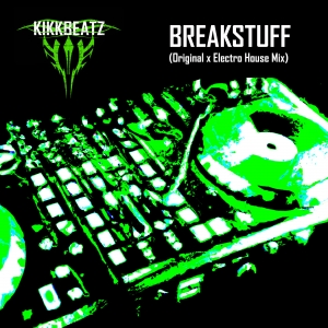 kikkbeatz---Breakstuff-Original-x-Electro-House-Mix